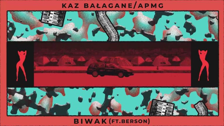Kaz Bałagane/APmg – Biwak (Feat. Berson). PREMIERA!