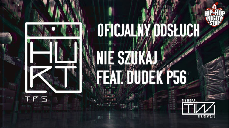 TPS – Nie szukaj feat. Dudek P56 – PREMIERA!